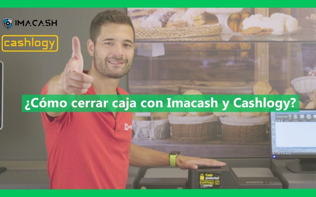 Cómo cerrar caja con Imacash y Cashlogy