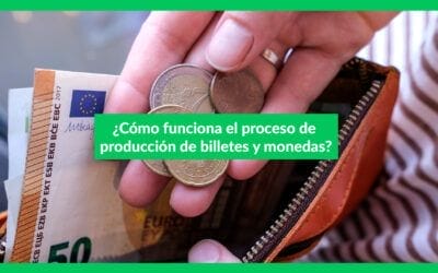 ¿Cómo funciona el proceso de producción de billetes y monedas?